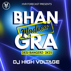 HVR Forecast - Bhangra Madness Desi BangerZ 2K25- Dj High Voltage