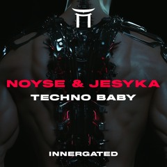 Premiere: NOYSE & JESYKA - Techno Baby [INNERGATED]