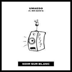 Umaedo - Push (feat. Mr Dave's) {Noir Sur Blanc}