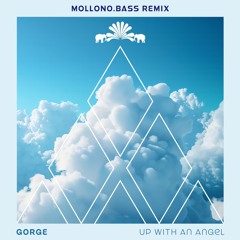 Gorge - Up With An Angel (Mollono.Bass Remix) [3000 Grad]