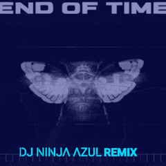 K1LO & CMAX - End of Time (DJ Ninja Azul Remix)
