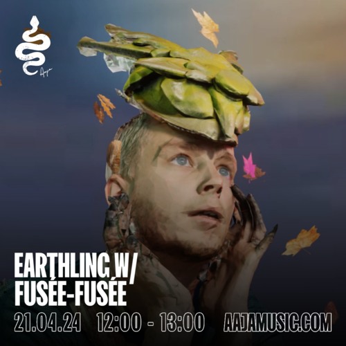 Earthling w/ Fusée-Fusée - Aaja Channel 1 - 21 05 24