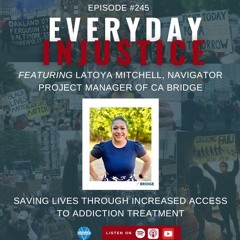 Everyday Injustice Podcast Episode 245: The Bridge Program a Pathway Toward Better Drug Treatment