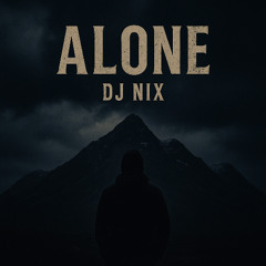 Alone - DJ NIX