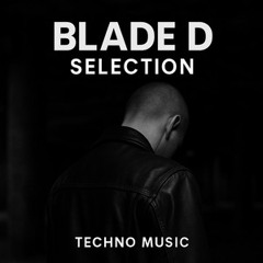 🔊 Blade D music selection - Techno, Hard Techno, Detroit Techno, Minimal Techno, Acid Techno