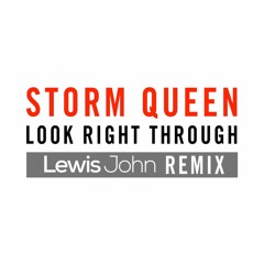 Storm Queen - Look Right Through (Lewis John Remix)