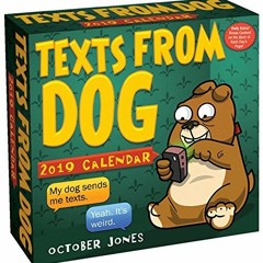 Read [EPUB KINDLE PDF EBOOK] Texts from Dog 2019 Day-to-Day Calendar by  October Jone