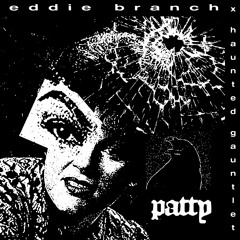 PATTY™ ft. Eddie Branch