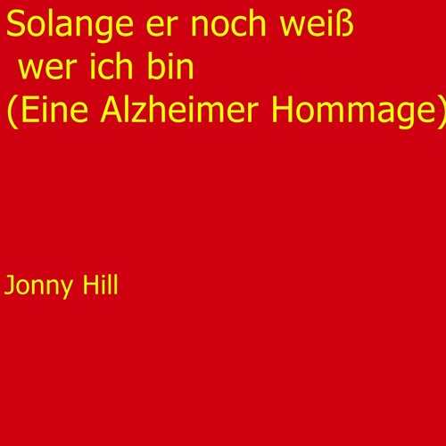 Solange er noch weiß wer ich bin  (Eine Alzheimer Hommage)