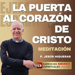 Misericordia: La Puerta al Corazón de Cristo - P. Jesús Higueras - EE2025