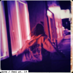 move / feel (pt. 19)