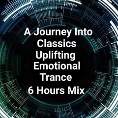 6 Hours Journey Into Classics Uplifting Emotional Trance