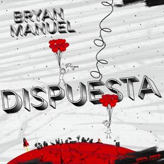 Bryan Manuel - Dispuesta