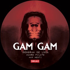 GAM GAM - Deborah De Luca, Mauro Pilato, Max Monti