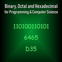 [Access] EBOOK 🖋️ Binary, Octal and Hexadecimal for Programming & Computer Science b