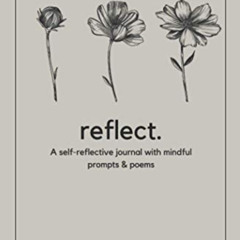 [Access] EBOOK 💘 reflect.: a self-reflective journal with mindful prompts & poems by