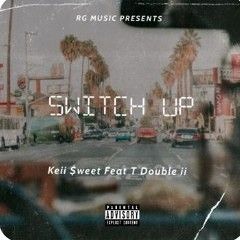 Keii $weet Ft. T double i -Switch up.m4a