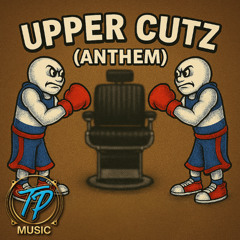 Upper Cutz Anthem