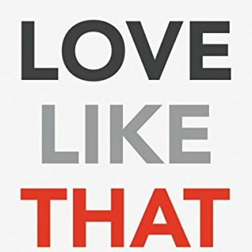 Read KINDLE 📜 Love Like That: 5 Relationship Secrets from Jesus by  Les Parrott III