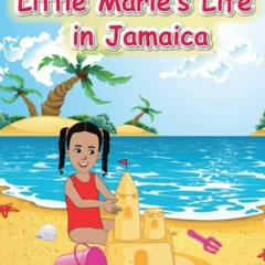 [VIEW] PDF 💗 Little Marie's Life in Jamaica by  Mrs. Olivia Parks-May EBOOK EPUB KIN