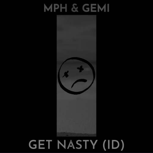 MPH & GEMI - GET NASTY (ID)