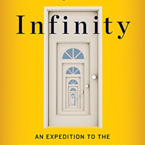 GET EPUB 💗 Beyond Infinity: An Expedition to the Outer Limits of Mathematics by  Eug