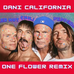 Red Hot Chili Peppers - Dani California (One Flower Remix) [FREE DOWNLOAD]