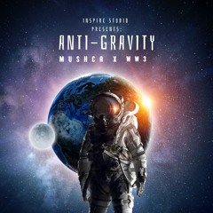 Anti - Gravity - MUSHCA X WW3