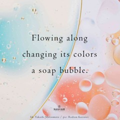 haiku #533: Flowing along / changing its colors / a soap bubble.