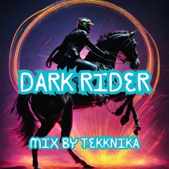 "Dark Rider" Mix By Tekknika