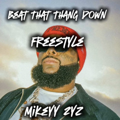 BEAT THAT THANG DOWN FREESTYLE