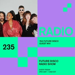 Future Disco Radio - 235 - 79.5 Guest Mix