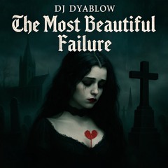 The most beautiful failure by DJ Dyablow