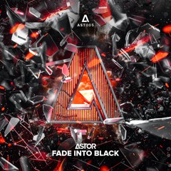 ASTOR - Fade Into Black (Free Download)