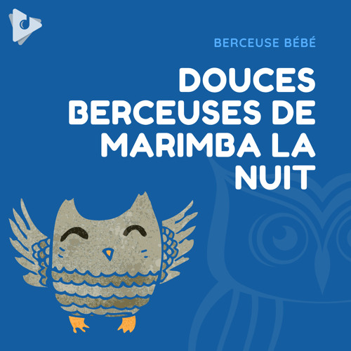 Stream Berceuse Bébé  Listen to Douces Berceuses de Marimba la Nuit  playlist online for free on SoundCloud