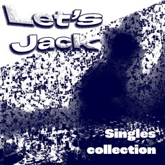 Let’s Jack Singles :)