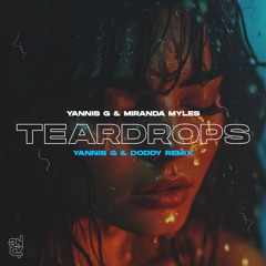 Yannis G Ft. Miranda Myles - Teardrops (Yannis G & Doddy Remix)