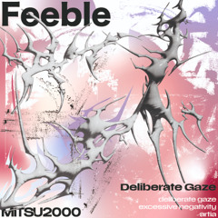 Feeble - Deliberate Gaze EP