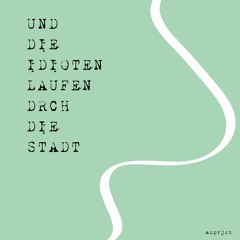 Und die Idioten laufen durch die Stadt