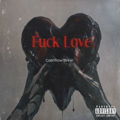 CashFlow Drew - Fuck Love