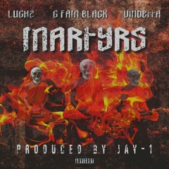 LuGhz x G FAM BLACK x Vindetta - Martyrs (prod. Jay-1)