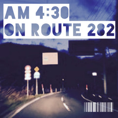 AM 4:30 on Route 282