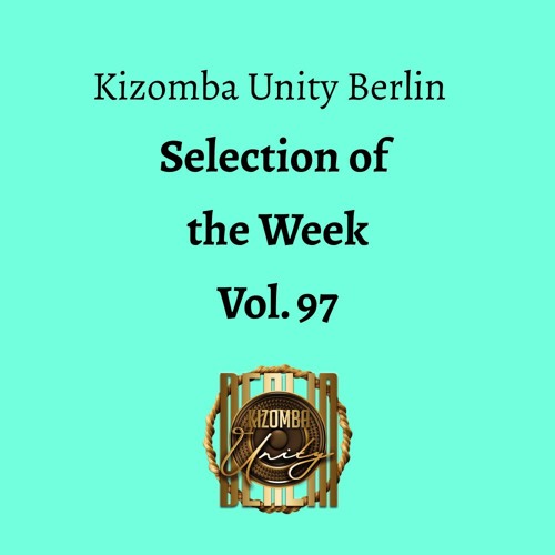 Kizomba Unity Berlin by DJ Fabinho FM - Selection of the Week Vol. 97