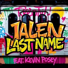 Jalen’s Last Name · Feat. Kevin Posey (A.D. demo remix)