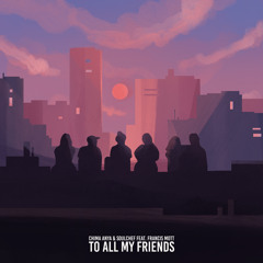 To All My Friends (feat. Francis Mott)