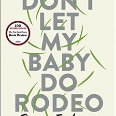 download KINDLE ✔️ Don't Let My Baby Do Rodeo: A Novel by  Boris Fishman [EPUB KINDLE