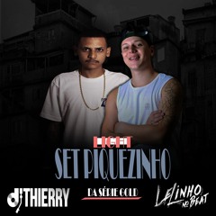 SET PIQUEZINHO DA SÉRIE GOLD LIGHT ( DJ THIERRY E LELINHO NO BEAT )