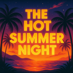 The Hot Summer Night