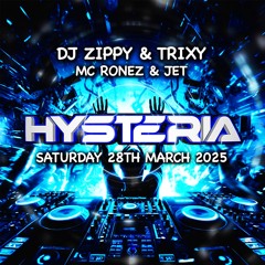 Hysteria 28th March 2025 - Zippy & Trixy - MC Ronez & Jet