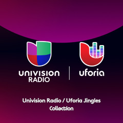 Univision Radio / Uforia - Jingles Collection | Random Idiot